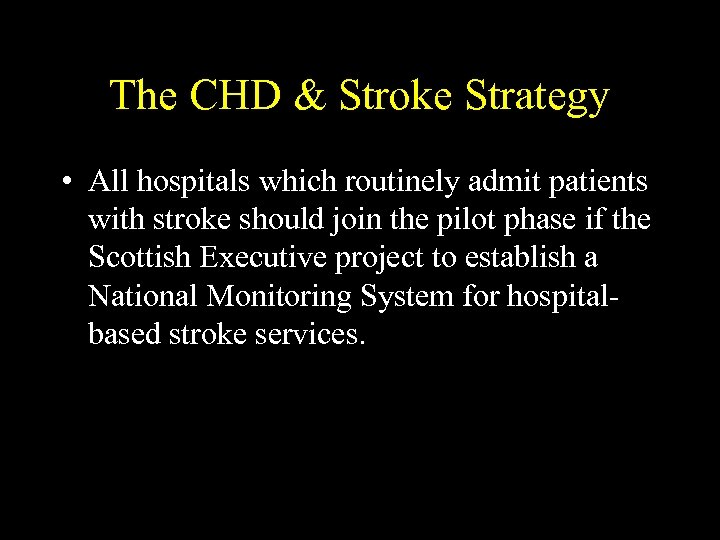 The CHD & Stroke Strategy • All hospitals which routinely admit patients with stroke