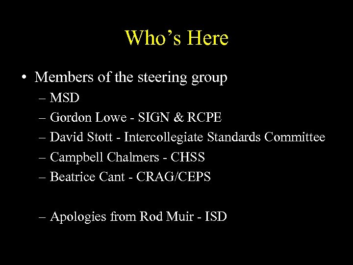 Who’s Here • Members of the steering group – MSD – Gordon Lowe -