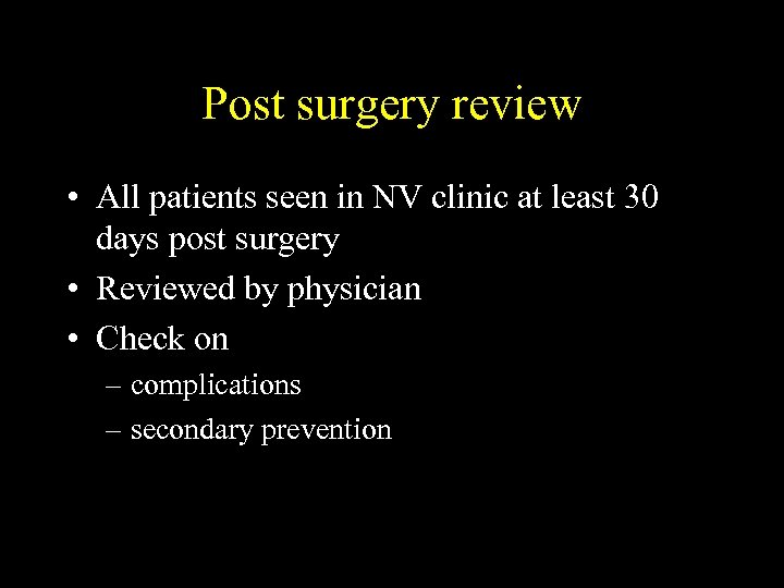 Post surgery review • All patients seen in NV clinic at least 30 days