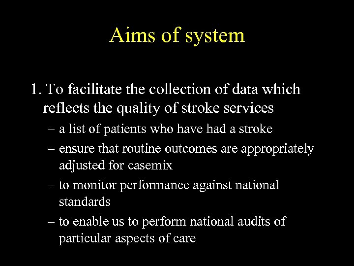 Aims of system 1. To facilitate the collection of data which reflects the quality