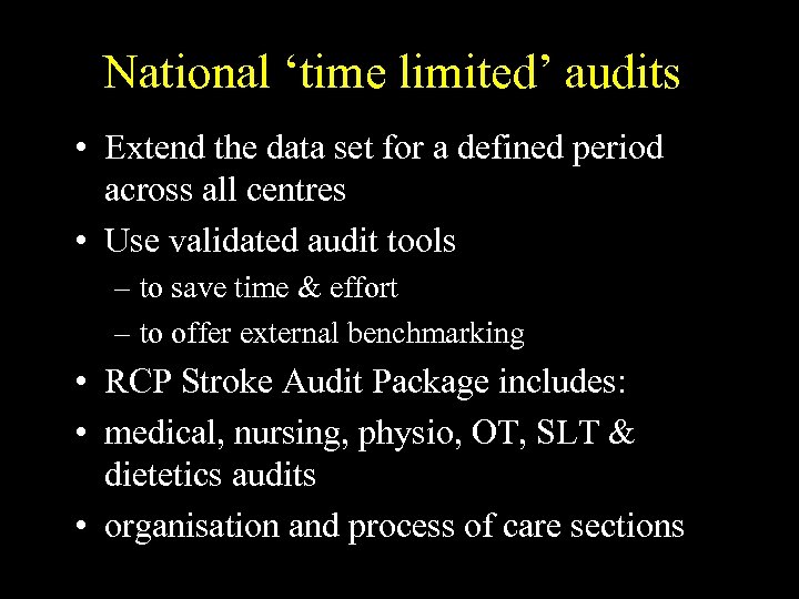 National ‘time limited’ audits • Extend the data set for a defined period across