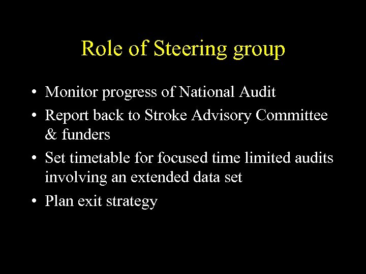 Role of Steering group • Monitor progress of National Audit • Report back to