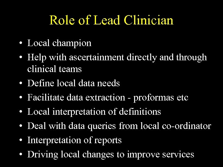 Role of Lead Clinician • Local champion • Help with ascertainment directly and through