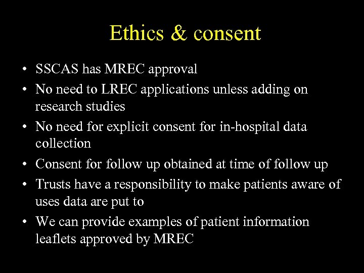 Ethics & consent • SSCAS has MREC approval • No need to LREC applications