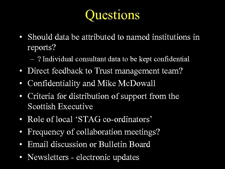 Questions • Should data be attributed to named institutions in reports? – ? Individual