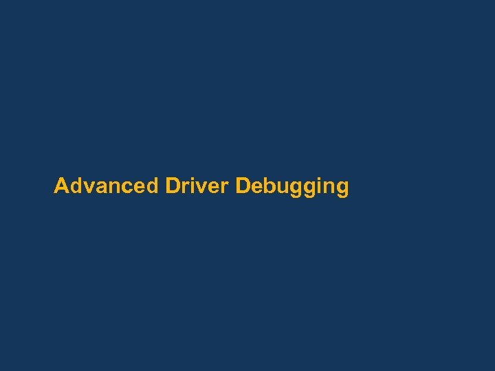 Advanced Driver Debugging 