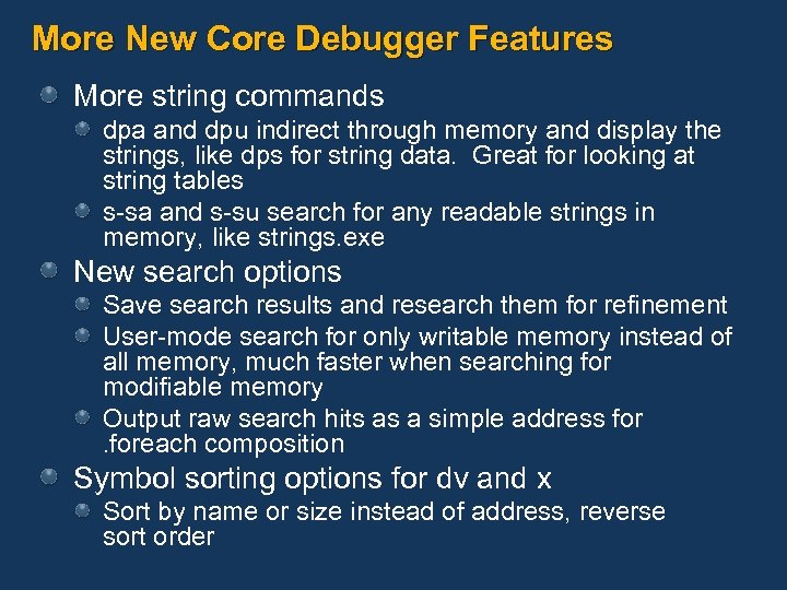 More New Core Debugger Features More string commands dpa and dpu indirect through memory