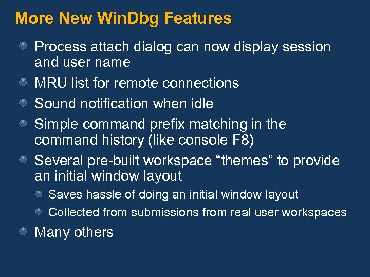 More New Win. Dbg Features Process attach dialog can now display session and user