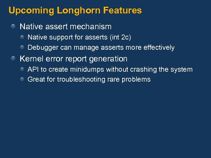 Upcoming Longhorn Features Native assert mechanism Native support for asserts (int 2 c) Debugger