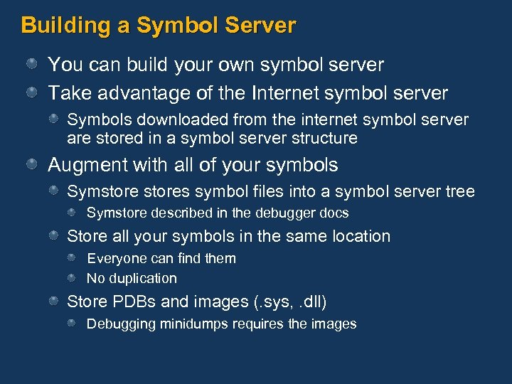 Building a Symbol Server You can build your own symbol server Take advantage of