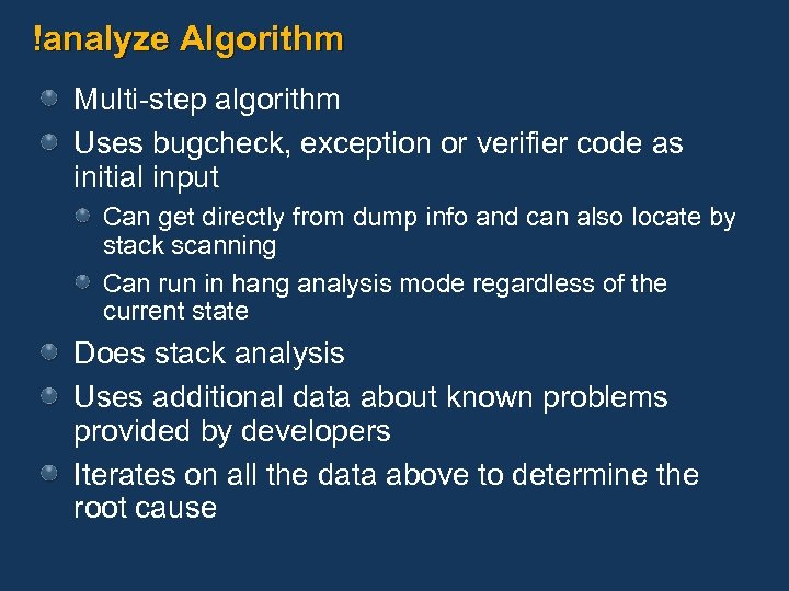 !analyze Algorithm Multi-step algorithm Uses bugcheck, exception or verifier code as initial input Can