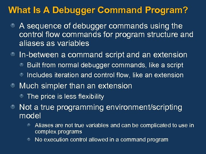 What Is A Debugger Command Program? A sequence of debugger commands using the control