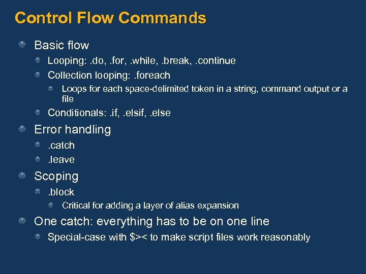 Control Flow Commands Basic flow Looping: . do, . for, . while, . break,