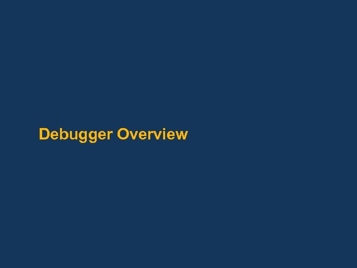 Debugger Overview 