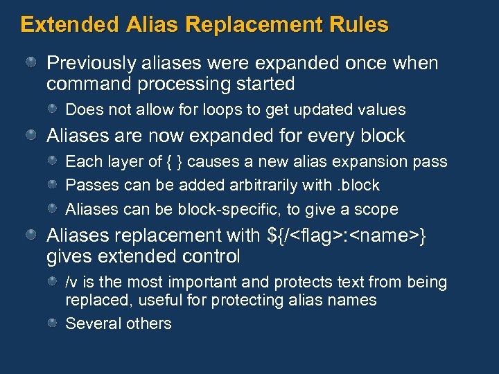 Extended Alias Replacement Rules Previously aliases were expanded once when command processing started Does