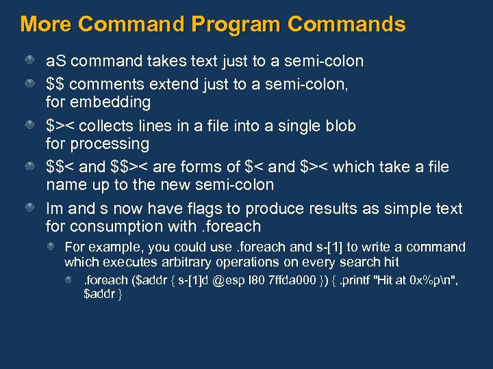 More Command Program Commands a. S command takes text just to a semi-colon $$