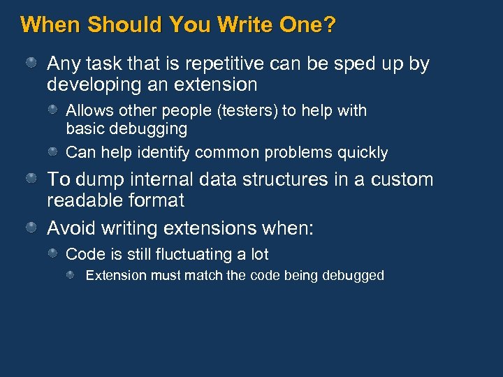 When Should You Write One? Any task that is repetitive can be sped up