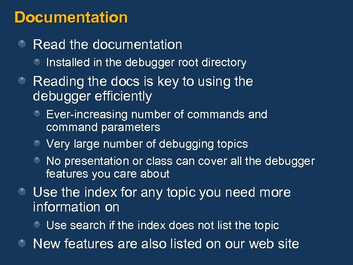 Documentation Read the documentation Installed in the debugger root directory Reading the docs is