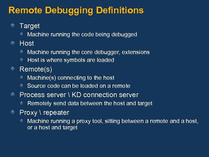 Remote Debugging Definitions Target Machine running the code being debugged Host Machine running the