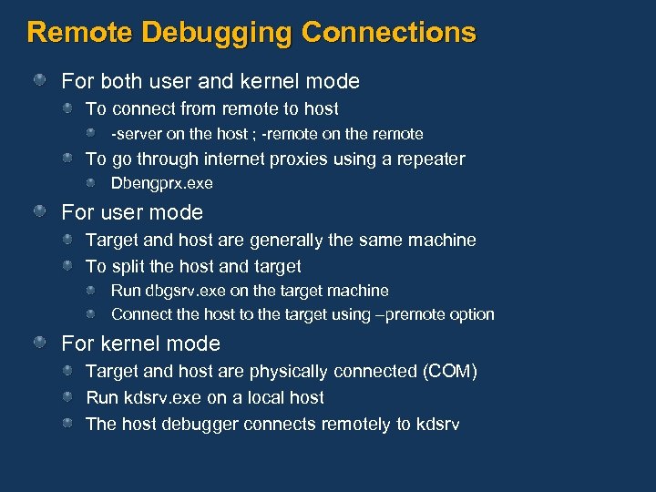 Remote Debugging Connections For both user and kernel mode To connect from remote to