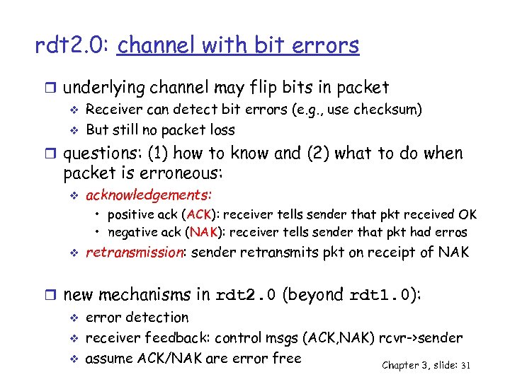 rdt 2. 0: channel with bit errors r underlying channel may flip bits in