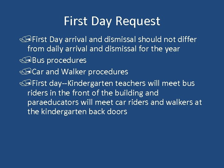 First Day Request /First Day arrival and dismissal should not differ from daily arrival