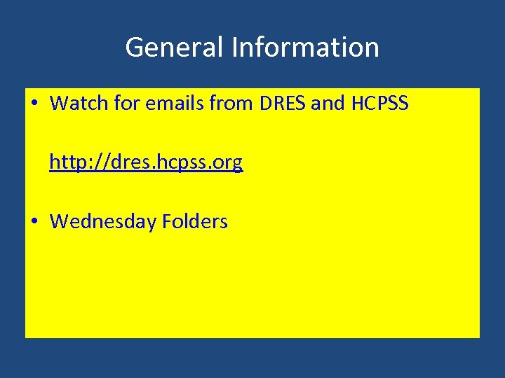 General Information • Watch for emails from DRES and HCPSS • http: //dres. hcpss.