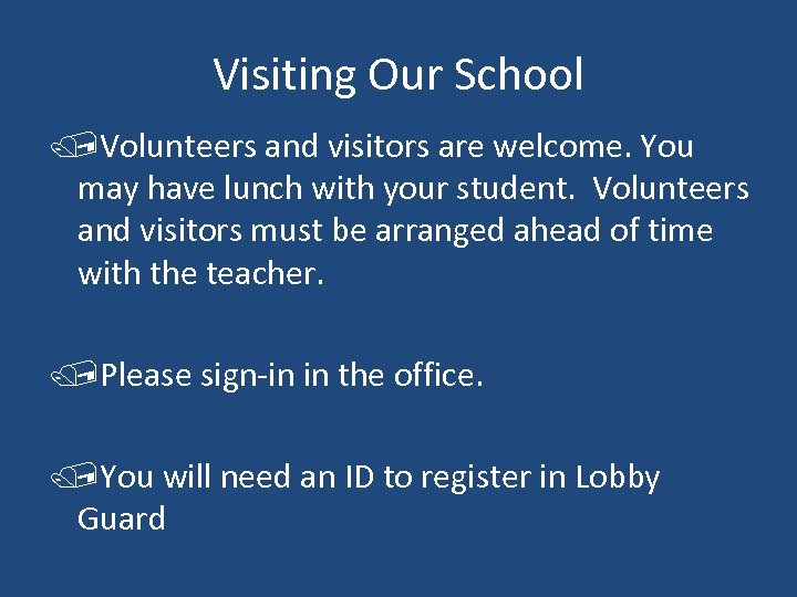 Visiting Our School /Volunteers and visitors are welcome. You may have lunch with your