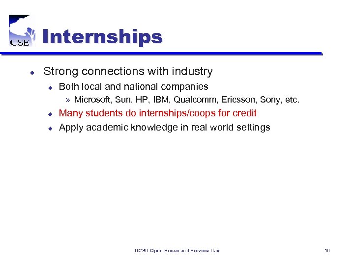 Internships l Strong connections with industry u Both local and national companies » Microsoft,