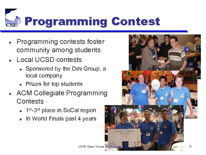 Programming Contest l l Programming contests foster community among students Local UCSD contests u