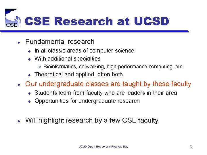 CSE Research at UCSD l Fundamental research u u In all classic areas of