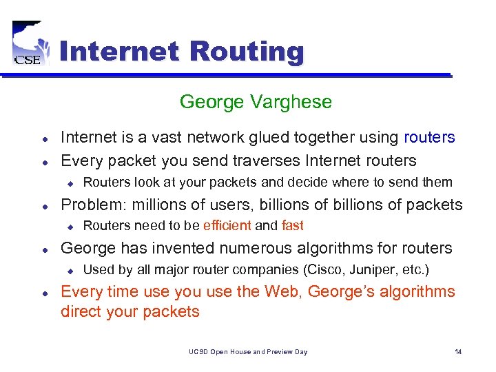 Internet Routing George Varghese l l Internet is a vast network glued together using