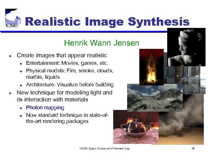 Realistic Image Synthesis Henrik Wann Jensen l Create images that appear realistic u u