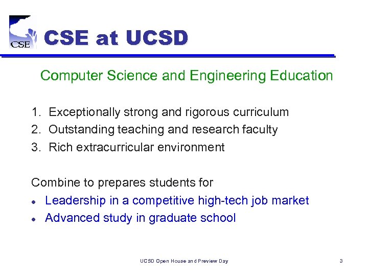 CSE at UCSD Computer Science and Engineering Education 1. Exceptionally strong and rigorous curriculum