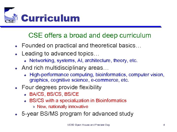 Curriculum CSE offers a broad and deep curriculum l l Founded on practical and