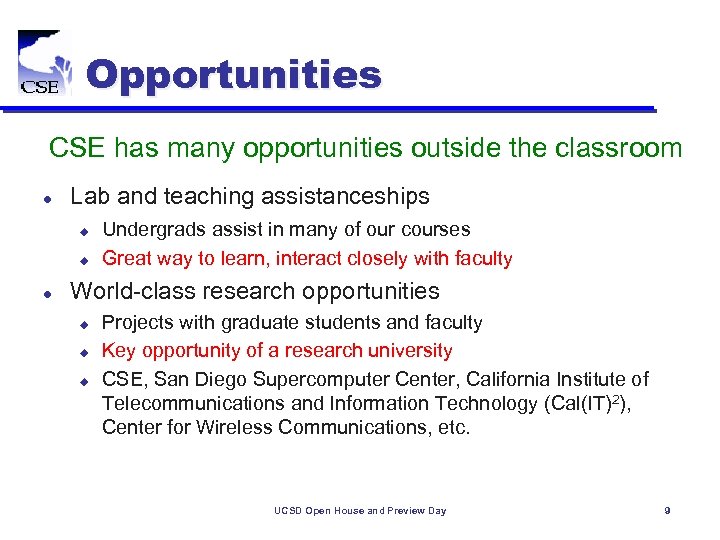 Opportunities CSE has many opportunities outside the classroom l Lab and teaching assistanceships u