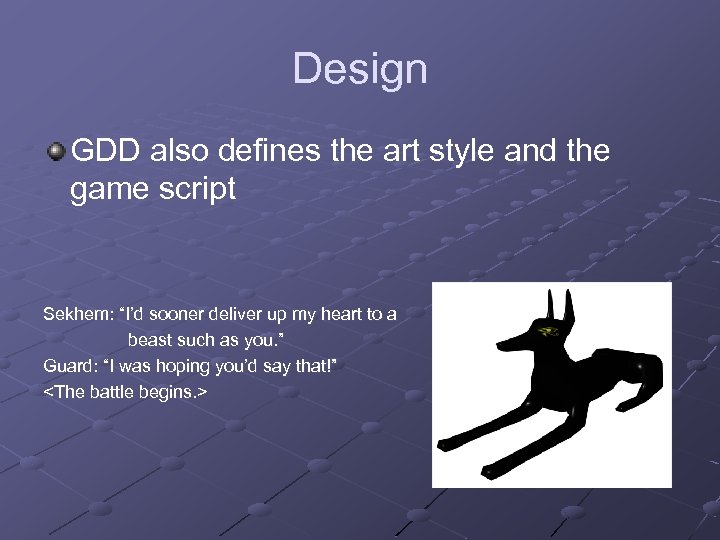 Design GDD also defines the art style and the game script Sekhem: “I’d sooner
