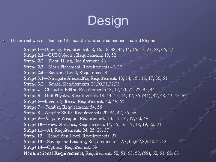 Design The project was divided into 14 separate functional components called Stripes Stripe 1—Opening,