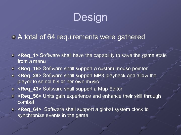 Design A total of 64 requirements were gathered <Req_1> Software shall have the capability