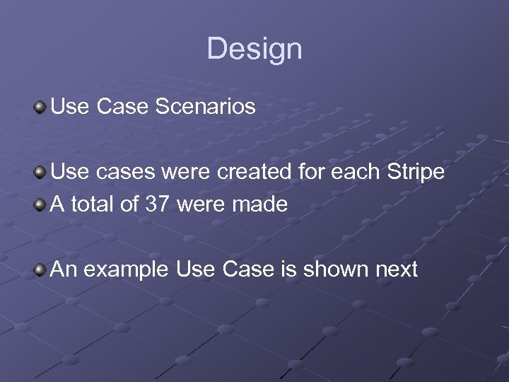 Design Use Case Scenarios Use cases were created for each Stripe A total of