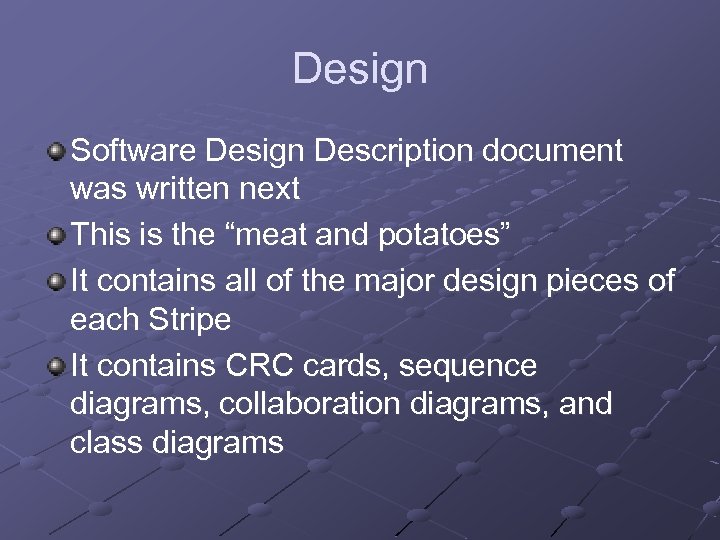 Design Software Design Description document was written next This is the “meat and potatoes”