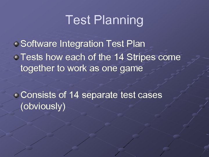 Test Planning Software Integration Test Plan Tests how each of the 14 Stripes come