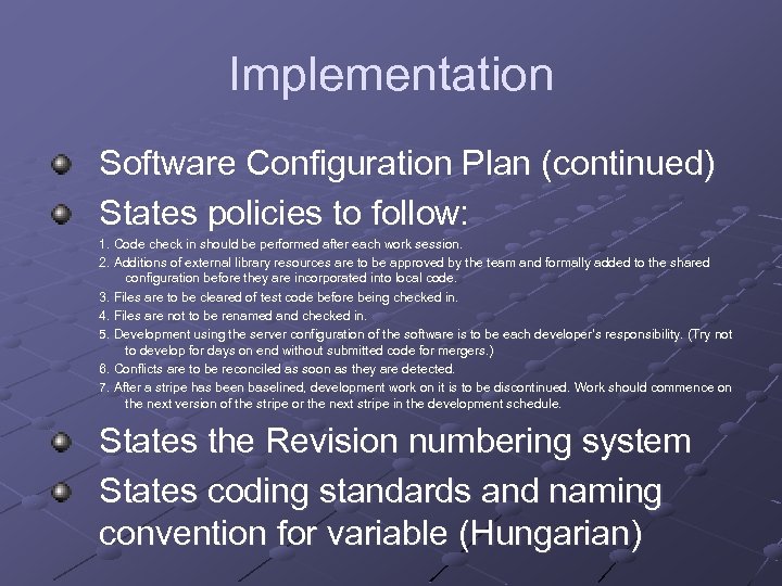 Implementation Software Configuration Plan (continued) States policies to follow: 1. Code check in should