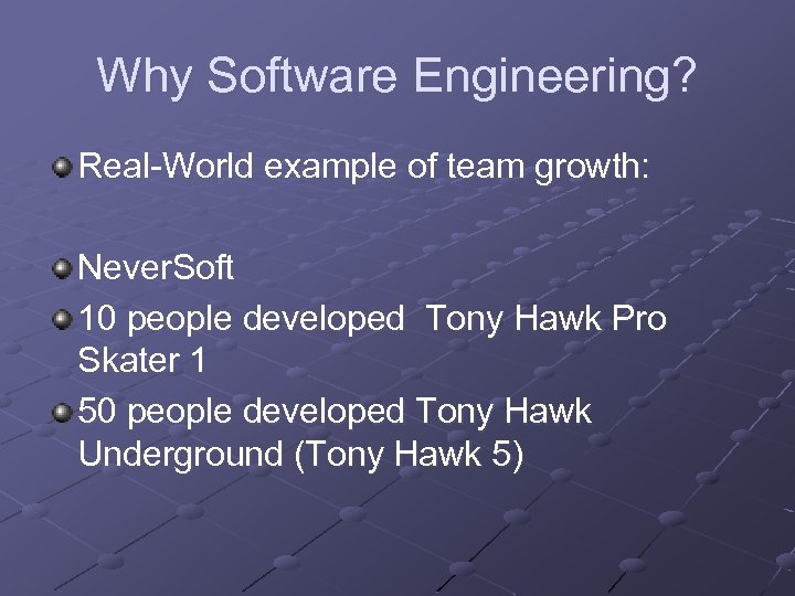 Why Software Engineering? Real-World example of team growth: Never. Soft 10 people developed Tony