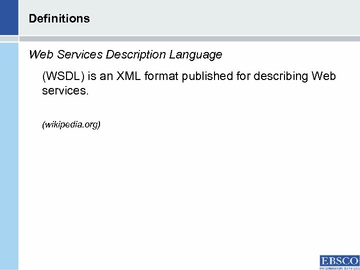 Definitions Web Services Description Language (WSDL) is an XML format published for describing Web