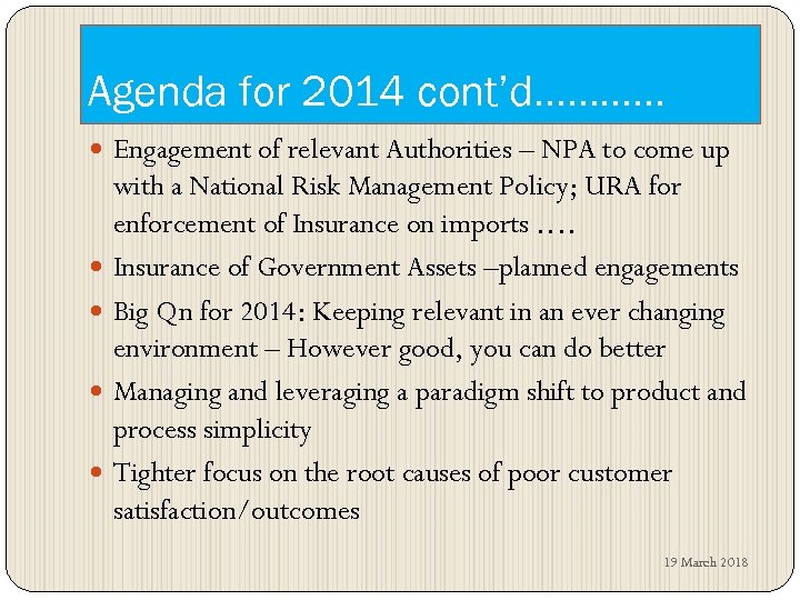 Agenda for 2014 cont’d………… Engagement of relevant Authorities – NPA to come up with