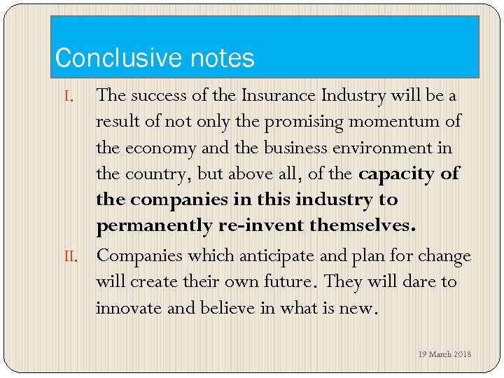 Conclusive notes The success of the Insurance Industry will be a result of not
