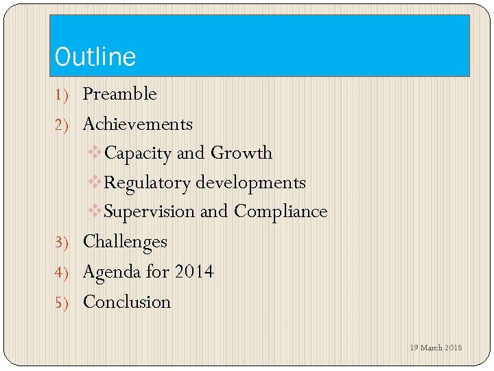 Outline 1) Preamble 2) Achievements v. Capacity and Growth v. Regulatory developments v. Supervision