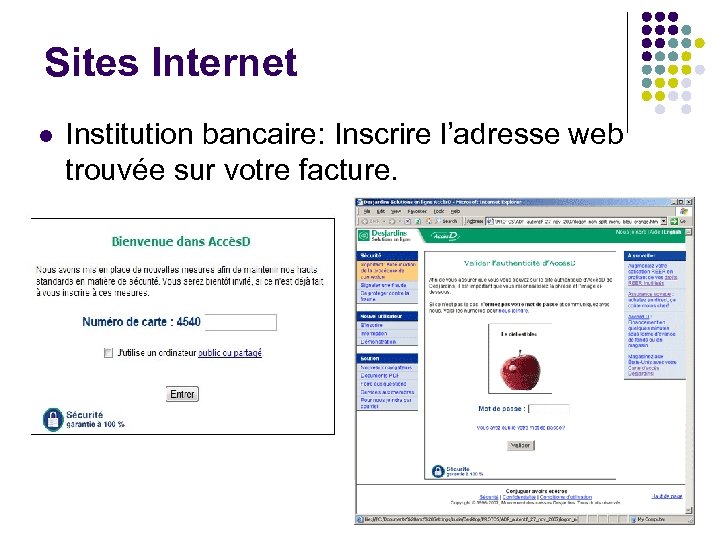 Sites Internet l Institution bancaire: Inscrire l’adresse web trouvée sur votre facture. 