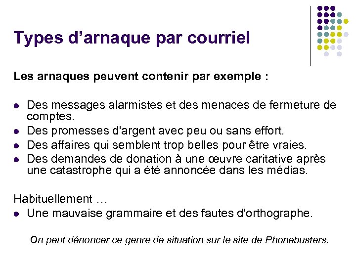 Types d’arnaque par courriel Les arnaques peuvent contenir par exemple : l l Des